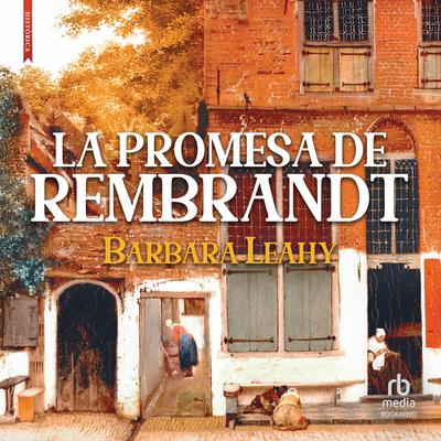 La promesa de Rembrandt Audibook, by Barbara Leahy
