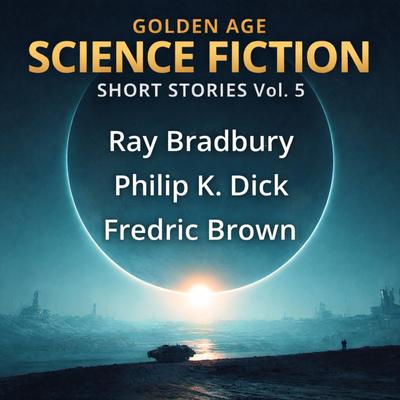 Golden Age Science Fiction Short Stories Vol. 5: A Pail of Air, The Crystal Crypt, and Asleep in Armageddon Audibook, by Fredric Brown
