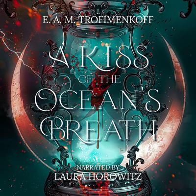 A Kiss of the Ocean's Breath Audibook, by E. A. M. Trofimenkoff