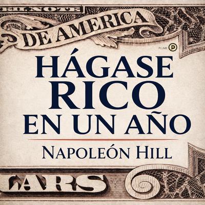 Hágase Rico en un Año Audibook, by Napoleon Hill