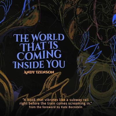 The World That Is Coming Inside You Audibook, by Andy Izenson