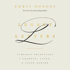 Legacy Letters: Timeless Principles I Learned, Lived, and Leave Behind Audibook, by Chris Hodges