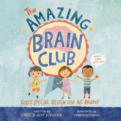 The Amazing Brain Club: God’s Special Design for All Brains Audibook, by Lindsey Goff Viducich