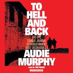 To Hell and Back Audiobook, by Audie Murphy