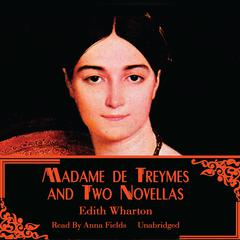 Madame de Treymes and Two Novellas Audiobook, by Edith Wharton