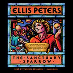 The Sanctuary Sparrow: The Seventh Chronicle of Brother Cadfael Audiobook, by Ellis Peters