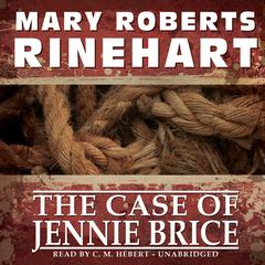 The Case of Jennie Brice Audiobook, by Mary Roberts Rinehart