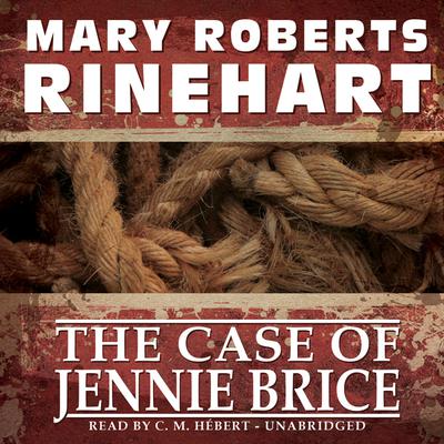 The Case of Jennie Brice Audiobook, by Mary Roberts Rinehart
