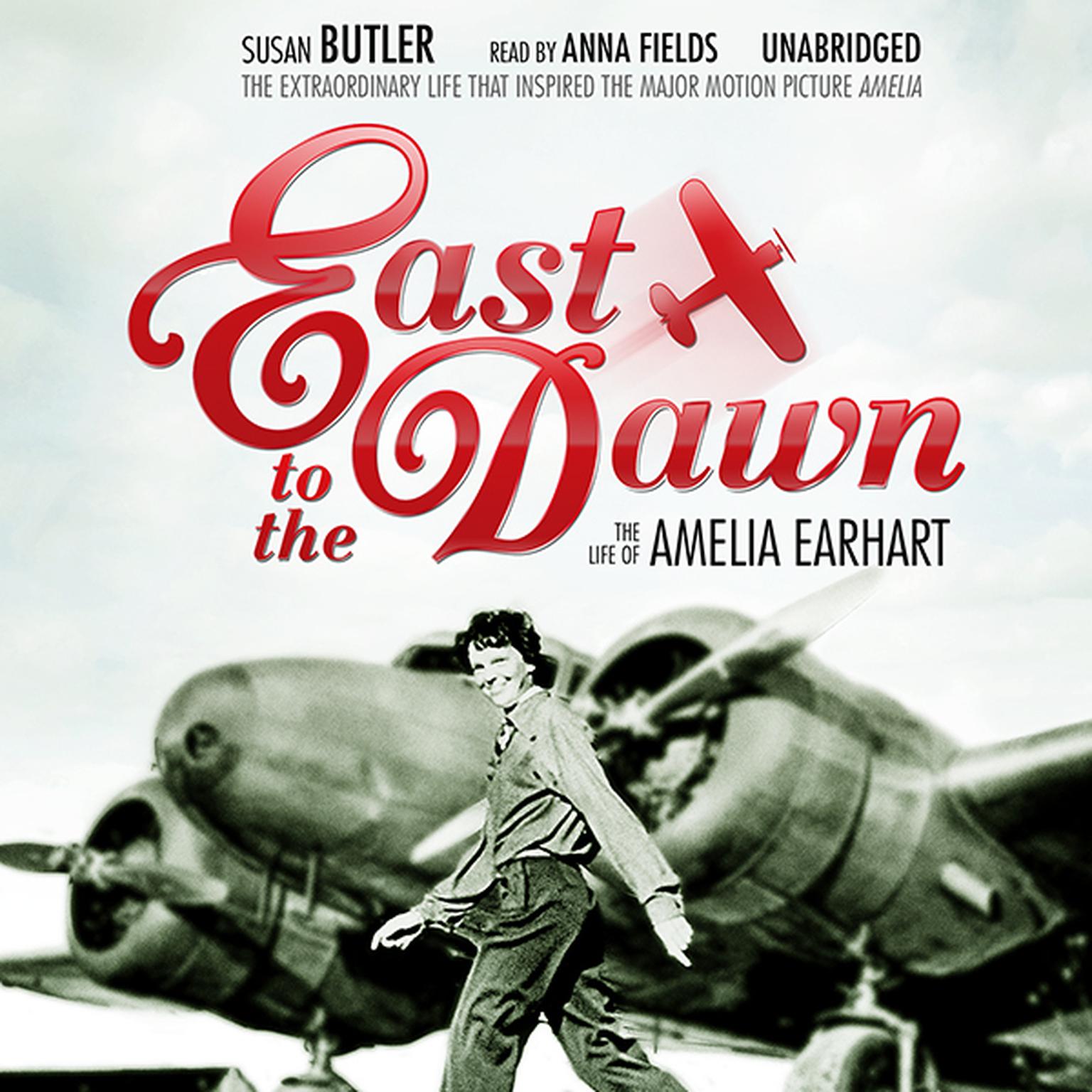 East to the Dawn: The Life of Amelia Earhart Audiobook, by Susan Butler