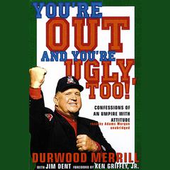 You’re Out and You’re Ugly, Too! Audiobook, by Durwood Merrill