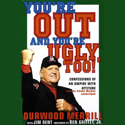 You’re Out and You’re Ugly, Too! Audiobook, by Durwood Merrill