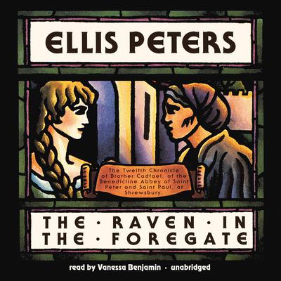 The Raven in the Foregate: The Twelfth Chronicle of Brother Cadfael Audiobook, by Ellis Peters