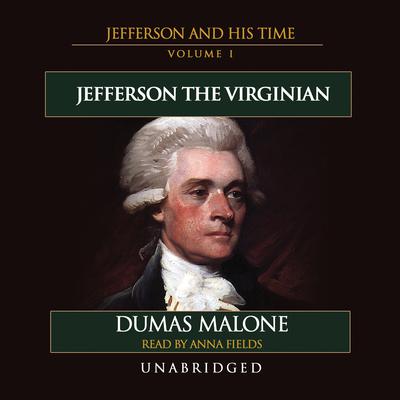 Jefferson the Virginian: Jefferson and His Time, Volume 1 Audiobook, by 