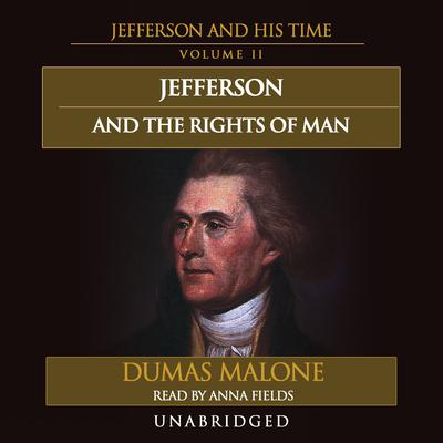 Jefferson and the Rights of Man: Jefferson and His Time, Volume 2 Audiobook, by Dumas Malone