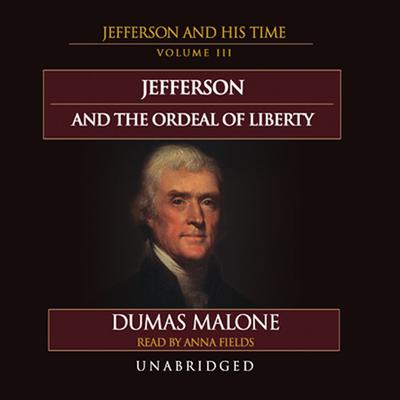 Jefferson and the Ordeal of Liberty: Jefferson and His Time, Volume 3 Audiobook, by 