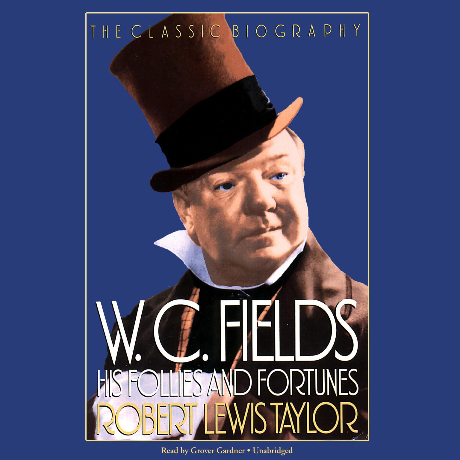 W. C. Fields: His Follies and Fortunes Audiobook, by Robert Lewis Taylor