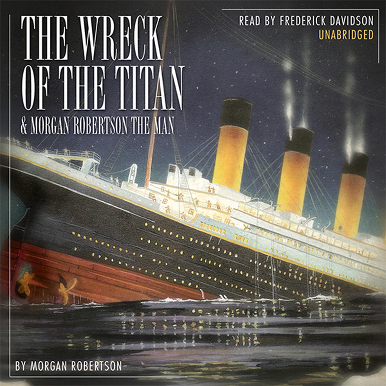 The Wreck of the Titan & Morgan Robertson the Man Audiobook, by Morgan Robertson