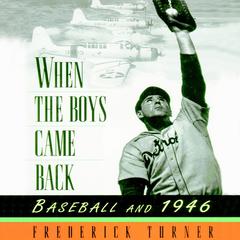 When the Boys Came Back: Baseball and 1946 Audiobook, by Frederick Turner