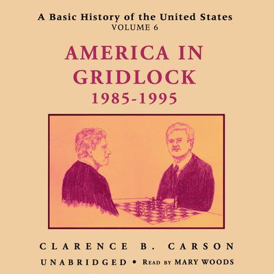 A Basic History of the United States, Vol. 6: America in Gridlock, 1985–1995 Audiobook, by 