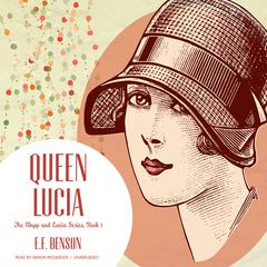 Queen Lucia Audiobook, by E. F. Benson