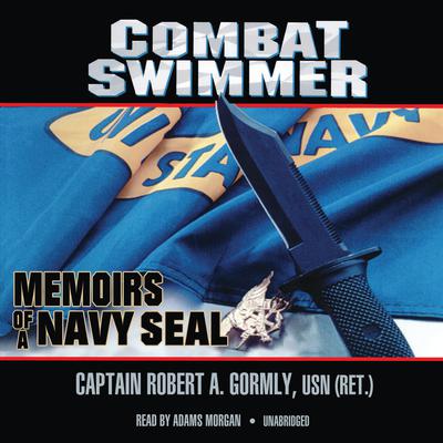 Combat Swimmer: Memoirs of a Navy SEAL Audiobook, by Robert A. Gormly