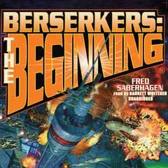 Berserkers: The Beginning Audiobook, by Fred Saberhagen