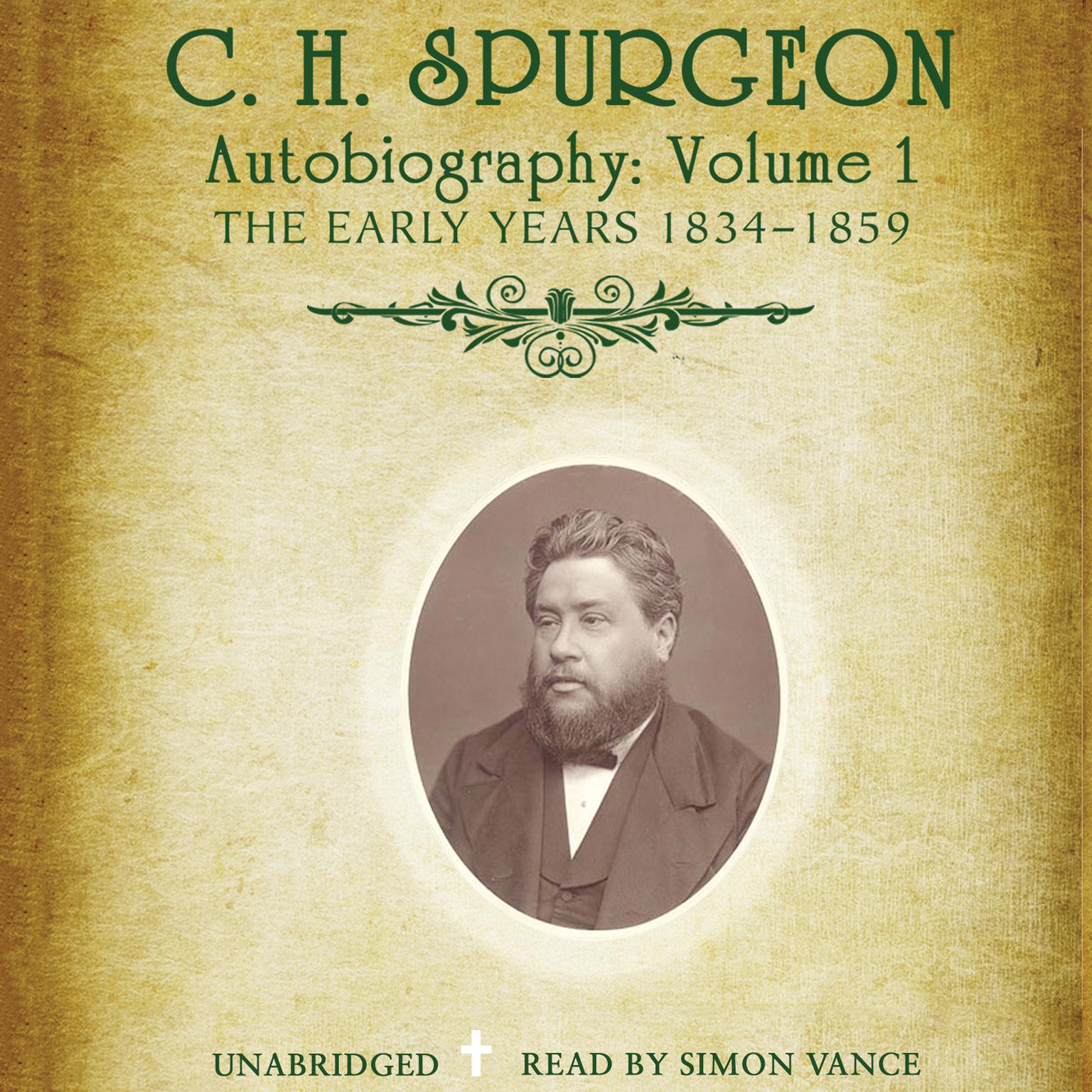 C. H. Spurgeon’s Autobiography, Vol. 1: The Early Years, 1834–1859 Audiobook, by Charles Spurgeon