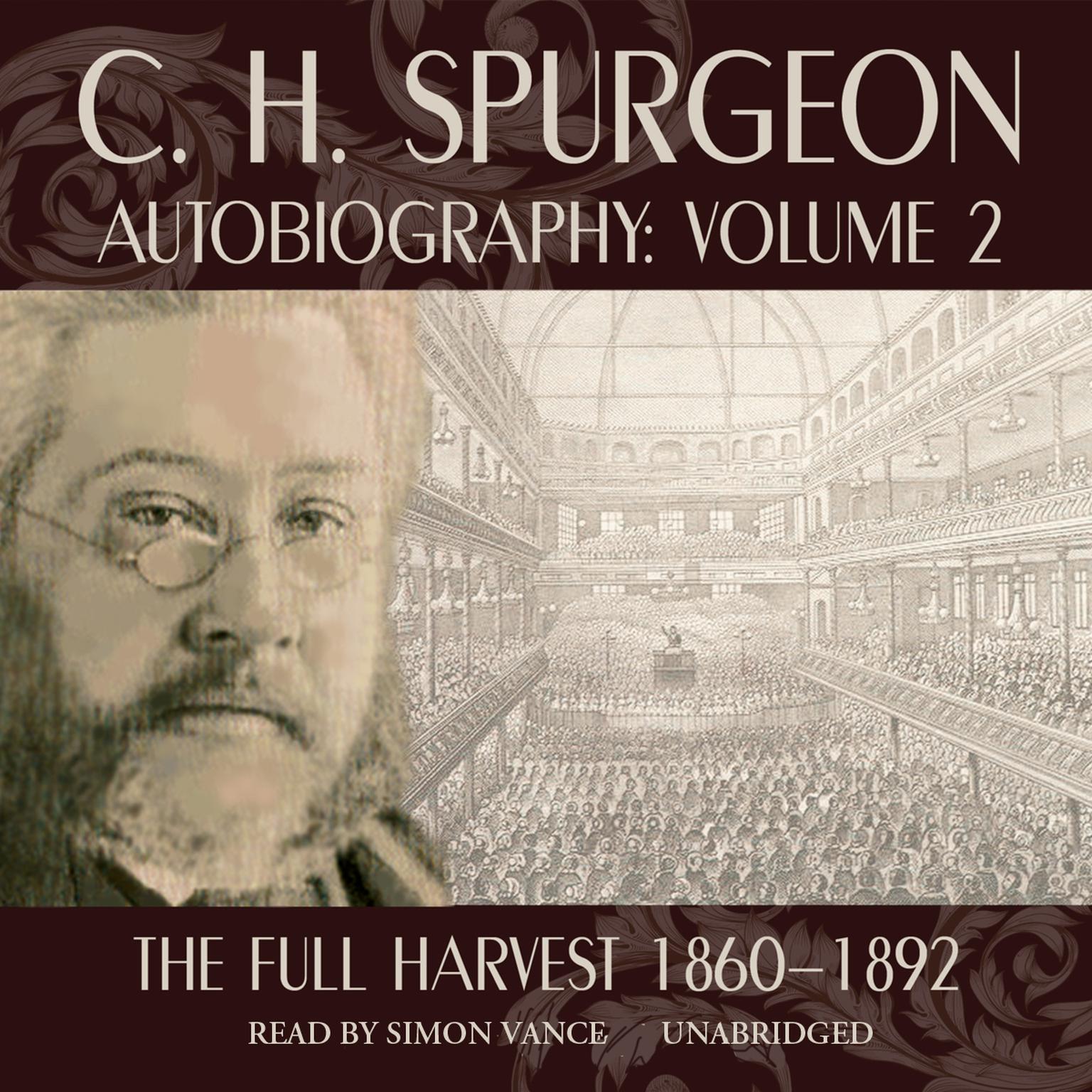 C. H. Spurgeon Autobiography, Vol. 2: The Full Harvest, 1860–1892 Audiobook, by Charles Spurgeon