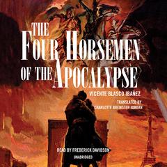 The Four Horsemen of the Apocalypse Audiobook, by Vicente Blasco Ibáñez