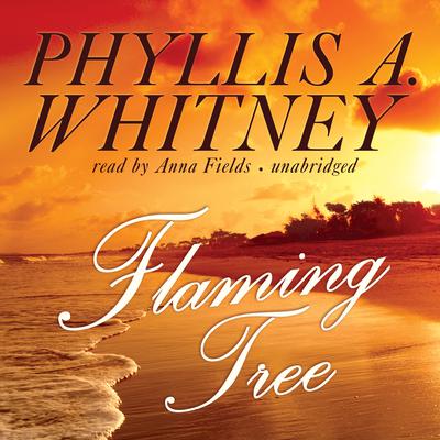 Flaming Tree Audiobook, by Phyllis A. Whitney