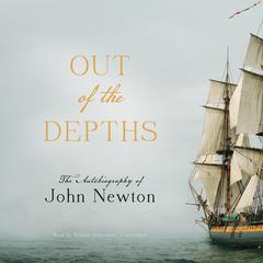 Out of the Depths: The Autobiography of John Newton Audiobook, by 
