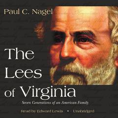 The Lees of Virginia: Seven Generations of an American Family Audiobook, by Paul C. Nagel