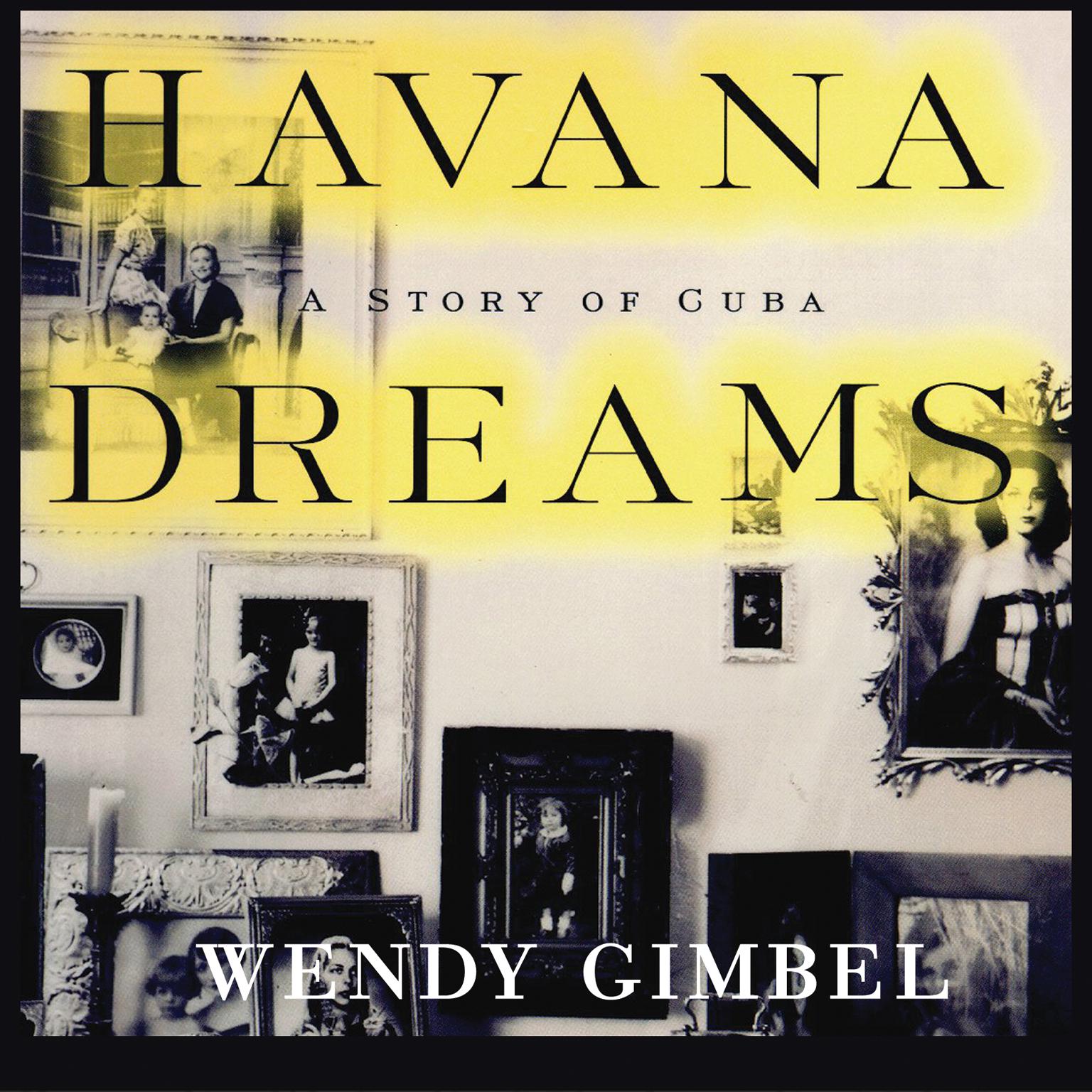 Havana Dreams: A Story of Cuba Audiobook, by Wendy Gimbel