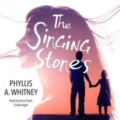 The Singing Stones Audiobook, by Phyllis A. Whitney