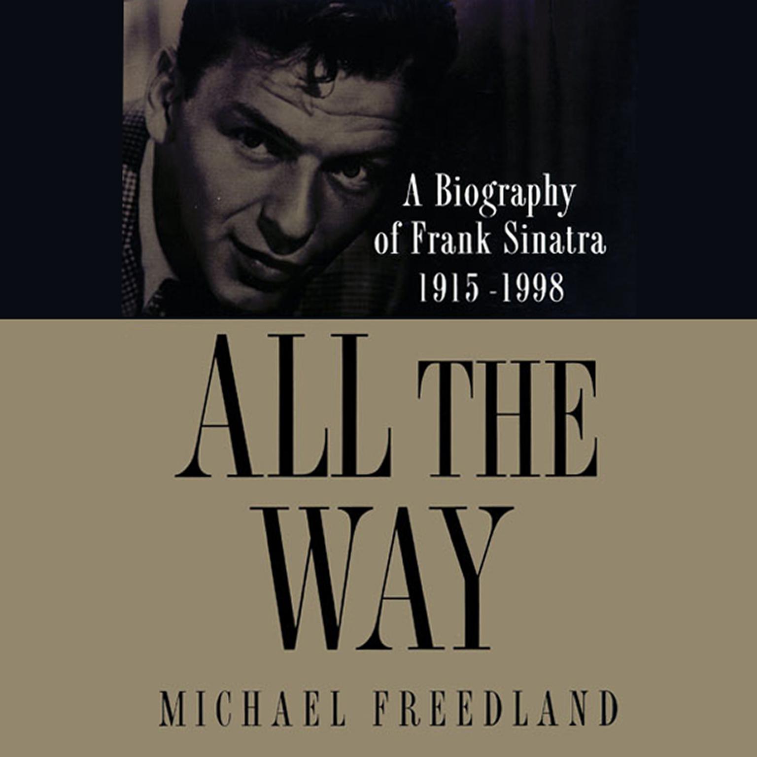 All the Way: A Biography of Frank Sinatra 1915–1998 Audiobook, by Michael Freedland