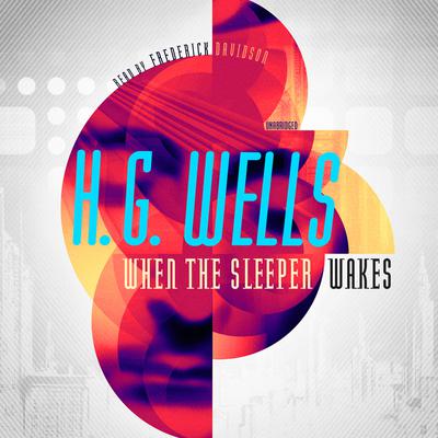 When the Sleeper Wakes Audiobook, by H. G. Wells