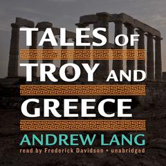 Tales of Troy and Greece Audiobook, by Andrew Lang