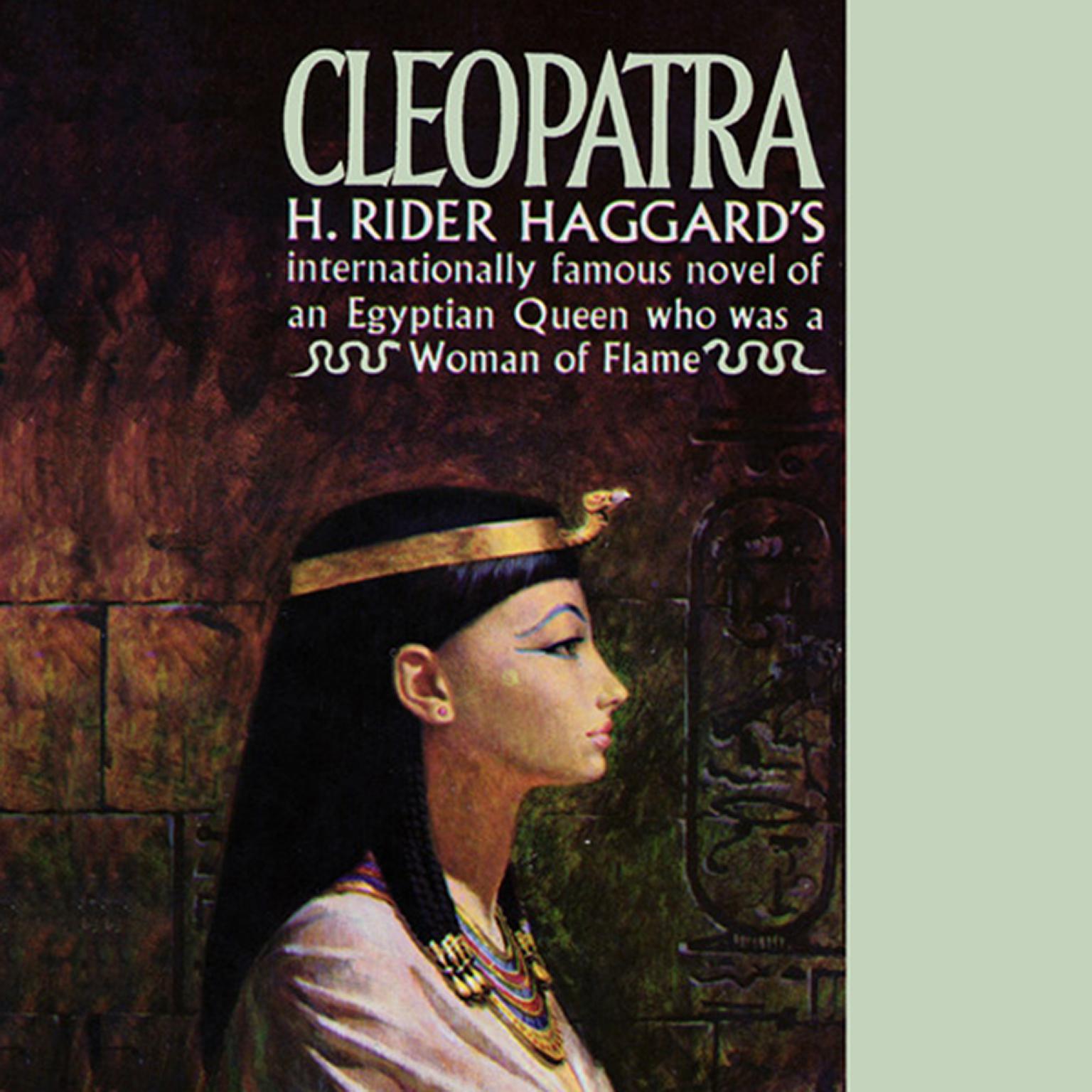 Cleopatra: Being an Account of the Fall and Vengeance of Harmachis, the Royal Egyptian, as Set Forth by His Own Hand Audiobook, by H. Rider Haggard