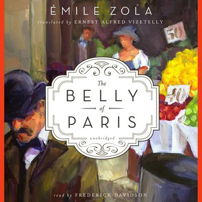 The Belly of Paris Audiobook, by Émile Zola