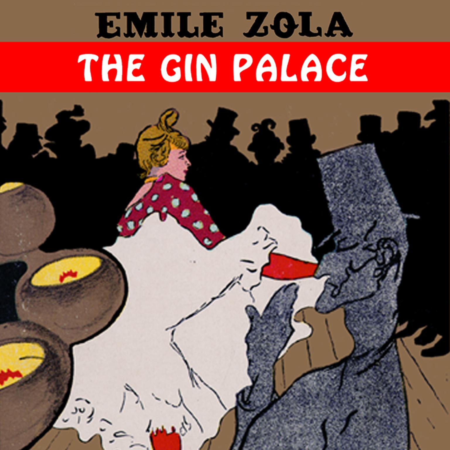 The Gin Palace Audiobook, by Émile Zola