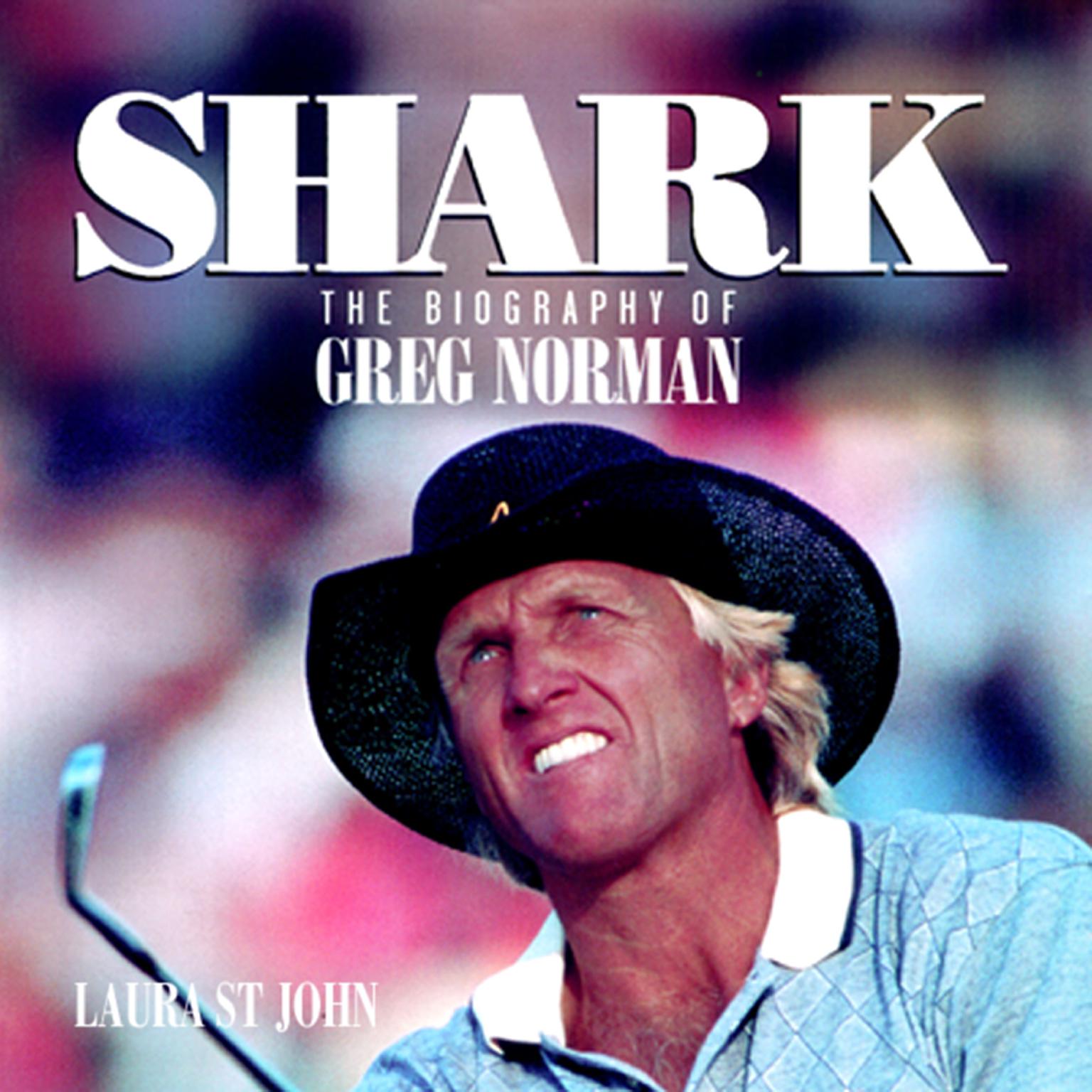 Shark: The Biography of Greg Norman Audiobook, by Lauren St. John