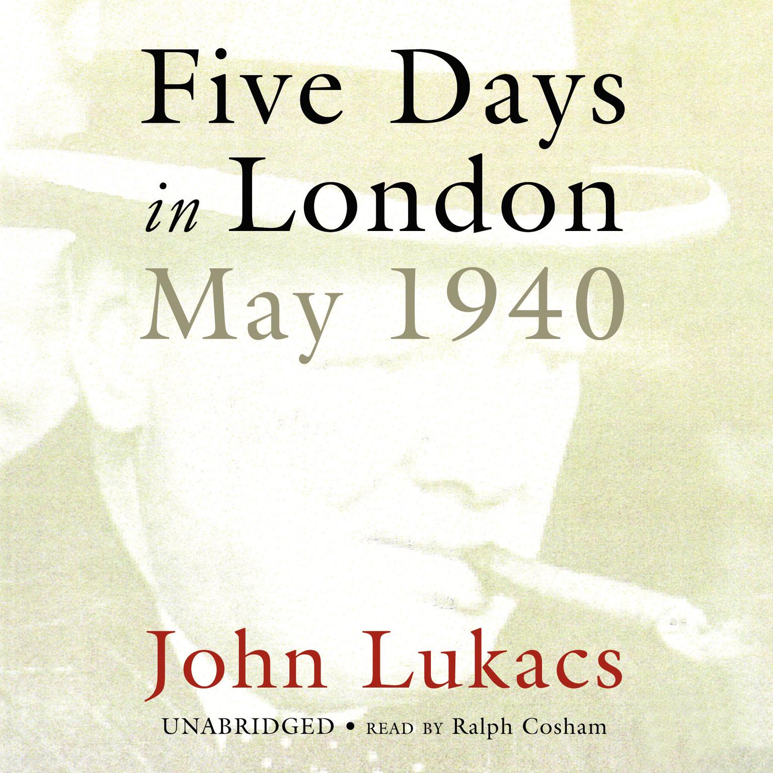 Five Days in London: May 1940 Audiobook, by John Lukacs