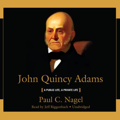 John Quincy Adams: A Public Life, a Private Life Audiobook, by 