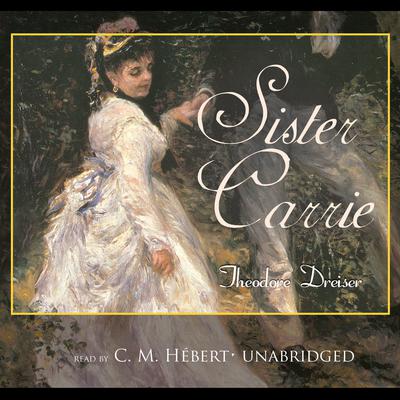 Sister Carrie Audiobook, by Theodore Dreiser