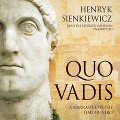 Quo Vadis: A Narrative of the Time of Nero Audiobook, by Henryk Sienkiewicz