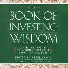 The Book of Investing Wisdom: Classic Writings by Great Stock-Pickers and Legends of Wall Street Audiobook, by Peter Krass