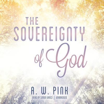 The Sovereignty of God Audiobook, by Arthur W. Pink