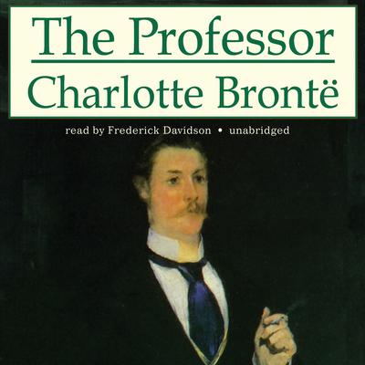 The Professor Audiobook, by Charlotte Brontë