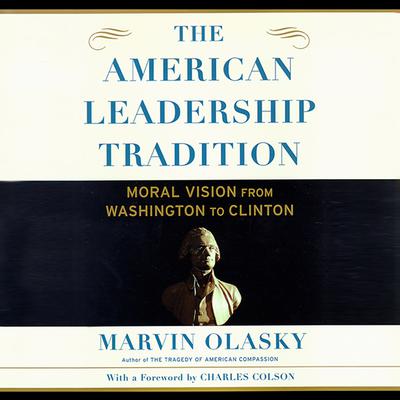 The American Leadership Tradition: Moral Vision from Washington to Clinton Audiobook, by Marvin Olasky