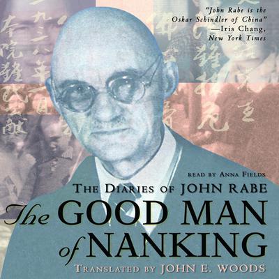 The Good Man of Nanking: The Diaries of John Rabe Audiobook, by John Rabe